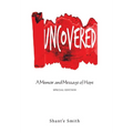 Uncovered: A Memoir and Message of Hope