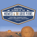 Beautiful Scenery at the Midwest & the Great Plains United States Geography Grade 5 Children's Geography & Cultures Books