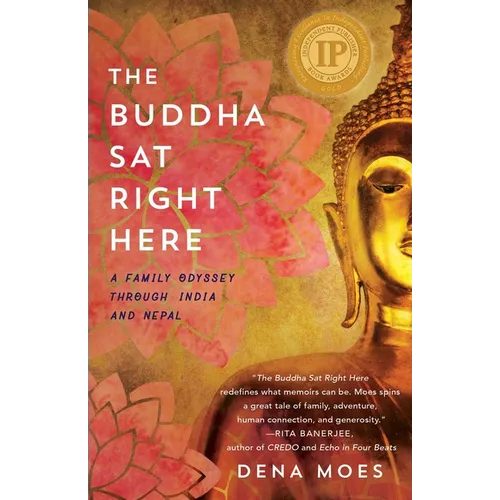 The Buddha Sat Right Here: A Family Odyssey Through India and Nepal
