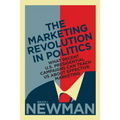 The Marketing Revolution in Politics: What Recent U.S. Presidential Campaigns Can Teach Us About Effective Marketing