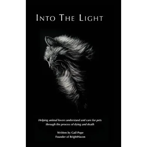 Into the Light: Helping animal lovers understand and care for pets through the process of dying and death