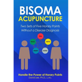 Bisoma Acupuncture: Two Sets of Five Horary Points Without a Disease Diagnosis
