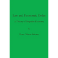 Law and Economic Order: A Theory of Requisite Economy