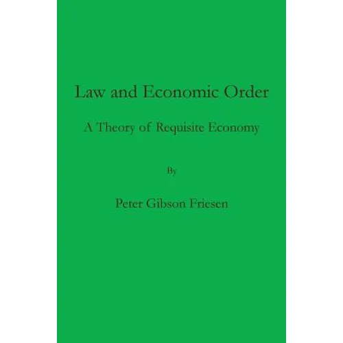 Law and Economic Order: A Theory of Requisite Economy