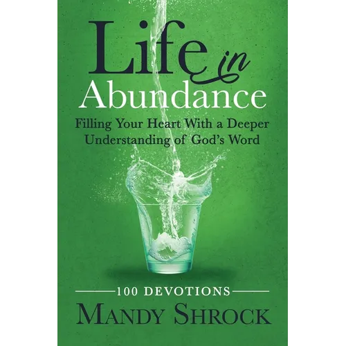 Life in Abundance: Filling Your Heart With a Deeper Understanding of God's Word
