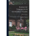 Karachi Through a Hundred Years; the Centenary History of the Karachi Chamber of Commerce and Industry, 1860-1960