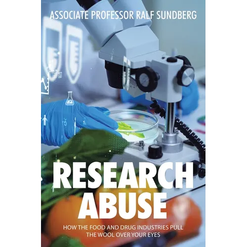 Research Abuse: How the Food and Drug Industries Pull the Wool over Your Eyes