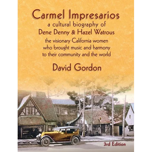 Carmel Impresarios: A cultural biography of Dene Denny and Hazel Watrous