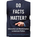 Do Facts Matter?: Information and Misinformation in American Politics Volume 13