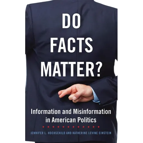 Do Facts Matter?: Information and Misinformation in American Politics Volume 13
