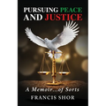Pursuing Peace and Justice: A Memoir...of Sorts