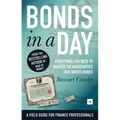 Bonds in a Day: Everything You Need to Master the Mathematics That Drives Bonds