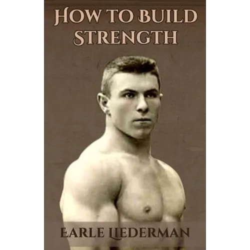 How to Build Strength: (Original Version, Restored)