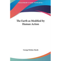The Earth as Modified by Human Action
