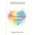 A Therapist's Guide: Assisting those with Same-Sex Attraction & their Loved Ones