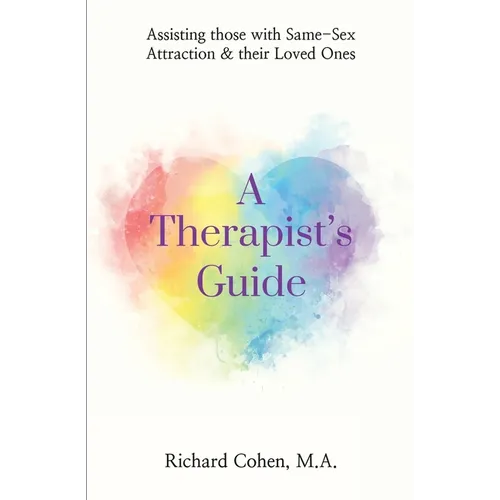 A Therapist's Guide: Assisting those with Same-Sex Attraction & their Loved Ones