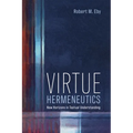 Virtue Hermeneutics: New Horizons in Textual Understanding