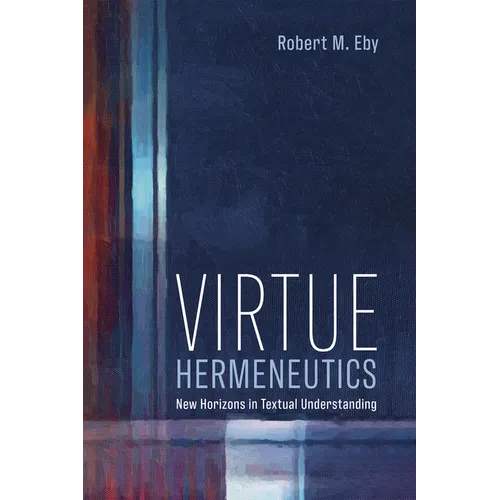 Virtue Hermeneutics: New Horizons in Textual Understanding