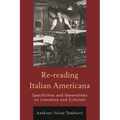 Re-Reading Italian Americana: Specificities and Generalities on Literature and Criticism
