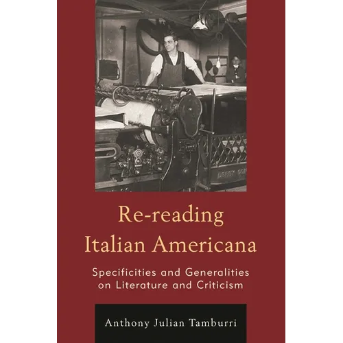 Re-Reading Italian Americana: Specificities and Generalities on Literature and Criticism
