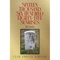 Sixteen Thousand Six Hundred Eighty-Five Sunrises: Dad Stories