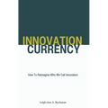 Innovation Currency: How To Reimagine Who We Call Innovators