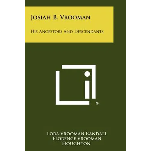 Josiah B. Vrooman: His Ancestors And Descendants