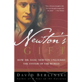Newton's Gift: How Sir Isaac Newton Unlocked the System of the World