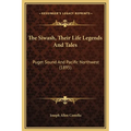 The Siwash, Their Life Legends And Tales: Puget Sound And Pacific Northwest (1895)