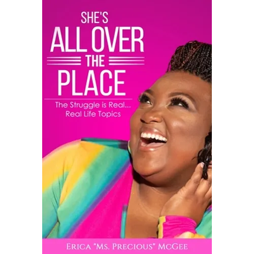 She's All Over The Place: The Struggle is Real... Real Life Topics