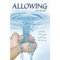 Allowing: A Portrait of Forgiving and Letting Life Love You