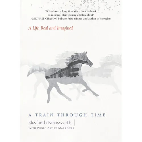 A Train Through Time: A Life, Real and Imagined