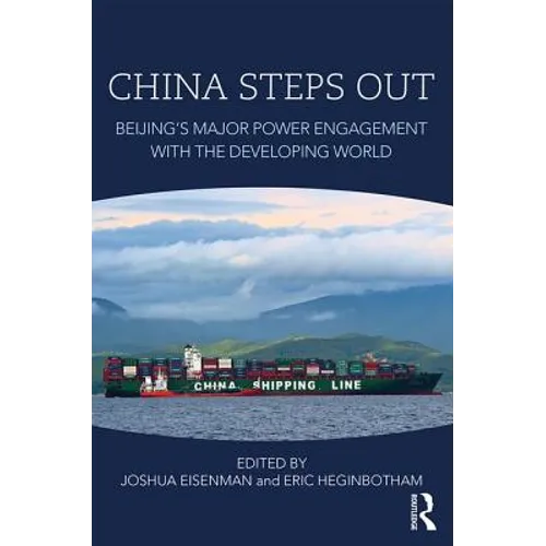 China Steps Out: Beijing's Major Power Engagement with the Developing World