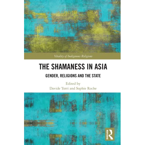 The Shamaness in Asia: Gender, Religion and the State