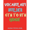 Vocabulary Builder 6th To 8th Grade: 132 Interesting & Educational Word Find Puzzles