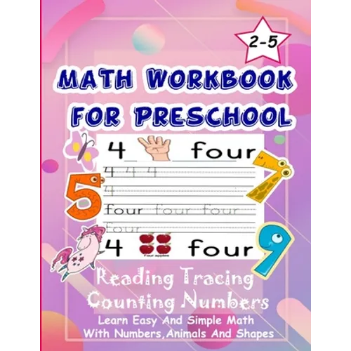 Math Workbook for Preschool Reading Tracing Counting Numbers: Basic Math for kids age 2-5, See and Say, Count, Coloring and Match, Write the Numbers a