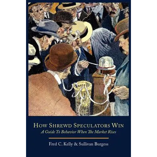 How Shrewd Speculators Win; A Guide to Behavior When the Market Rises