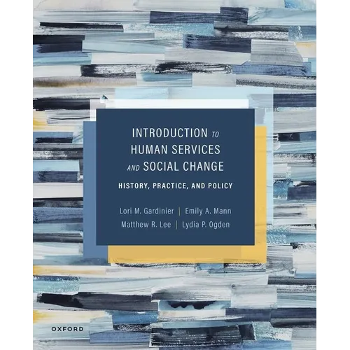 Introduction to Human Services and Social Change: History, Practice, and Policy