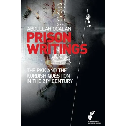 Prison Writings: The PKK and the Kurdish Question in the 21st Century