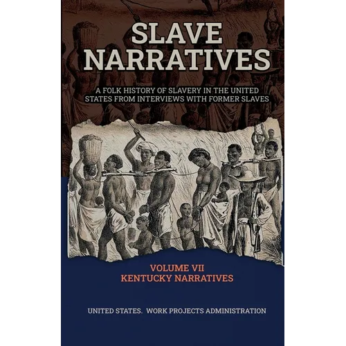 Slave Narratives VOLUME VII KENTUCKY NARRATIVES