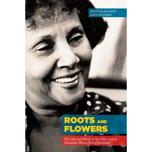 Roots and Flowers: The Life and Work of the Afro-Cuban Librarian Marta Terry González