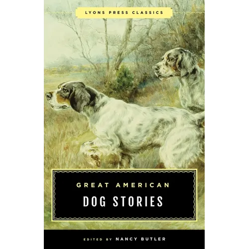 Great American Dog Stories: Lyons Press Classic