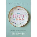 The Beauty of Broken: My Story, and Likely Yours Too