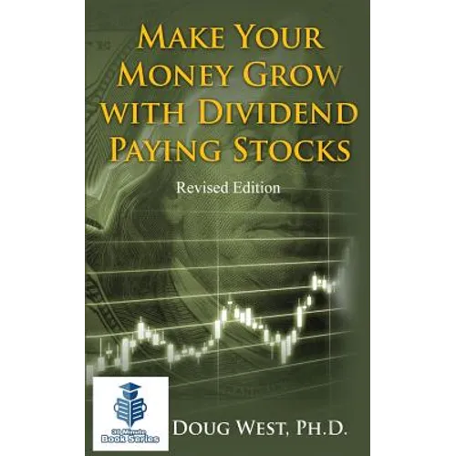 Make Your Money Grow with Dividend-Paying Stocks: Revised Edition