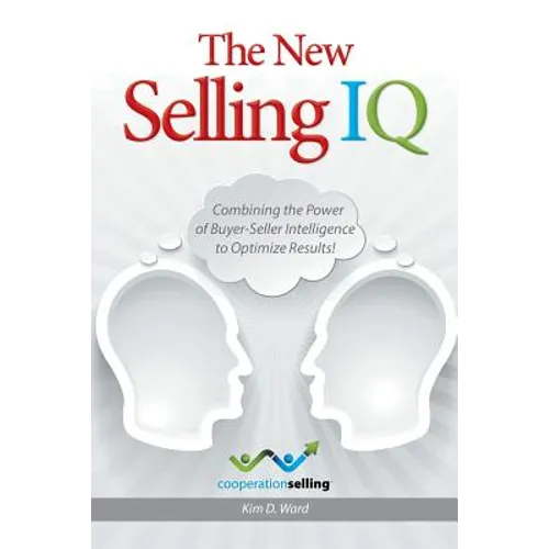 The New Selling IQ: Combining the Power of Buyer-Seller Intelligence to Optimize Results!