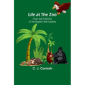 Life at the Zoo: Notes and Traditions of the Regent's Park Gardens