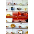 Ways of Knowing: A New History of Science, Technology and Medicine