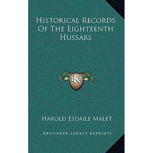 Historical Records Of The Eighteenth Hussars