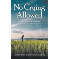 No Crying Allowed: The Journey from Farm Boy to Pediatric Cardiac Surgeon: a Collection of Essays and Memoirs