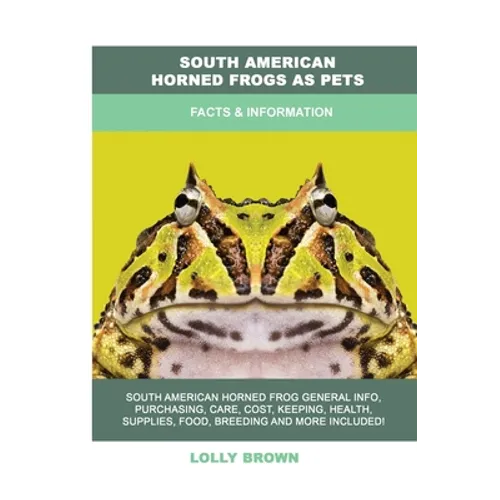 South American Horned Frogs as Pets: Facts & Information
